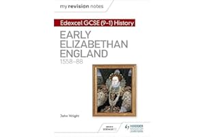 My Revision Notes: Edexcel GCSE (9-1) History: Early Elizabethan England, 1558–88 (Hodder GCSE History for Edexcel)