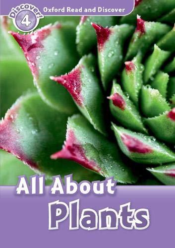 Oxford Read and Discover: Level 4: All About Plants: Level 4: 750Word Vocabulary All about Plants