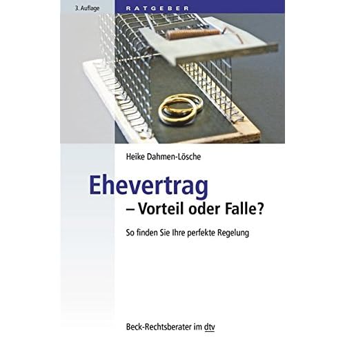 Ehevertrag – Vorteil oder Falle?: So finden Sie Ihre perfekte Regelung (dtv Beck Rechtsberater)