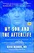 My Son and the Afterlife: Conversations from the Other Side by Elisa Medhus M.D. M.D.