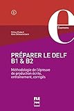 Préparer le DELF B1 et B2 : Méthodologie de l'épreuve de production écrite, entraînements, corrigés