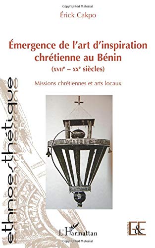 Download Émergence de l'art d'inspiration chrétienne au Bénin (XVIIe - XXe siècles) Download Émergence de l'art d'inspiration chrétienne au Bénin (XVIIe - XXe siècles)