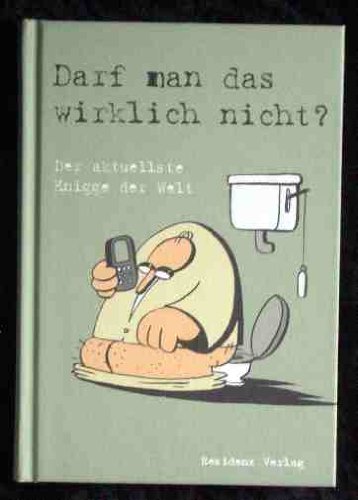 Download Darf man das wirklich nicht ? Der aktuellste Knigge der Welt. Download Darf man das wirklich nicht ? Der aktuellste Knigge der Welt.