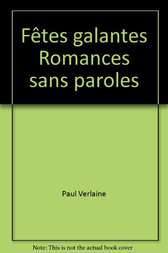 Fêtes galantes ; Romances sans paroles ; précédé de Poèmes saturniens