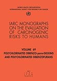 Image de Polychlorinated Dibenzo-para-dioxins and Polychlorinated Dibenzofurans: Iarc Monograph on the Evaluation of Carcinogenic Risks to Humans