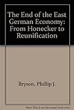 Image de The End of the East German Economy: From Honecker to Reunification