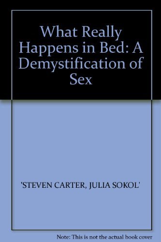 What Really Happens in Bed: Demystification of Sex by Steven Carter (1990-04-05)