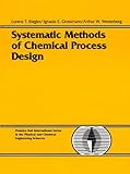 Systematic Methods of Chemical Process Design (Prentice Hall International Series in the Physical and Chemical engineering Sciences) by 