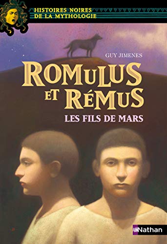 Romulus et Rémus, les fils de mars - Histoires noires de la Mythologie - Dès 12 ans Romulus et Rémus, les fils de mars - Histoires noires de la Mythologie - Dès 12 ans