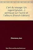 Image de L'art du voyage: Un regard plutôt politique sur l'autre et l'ailleurs