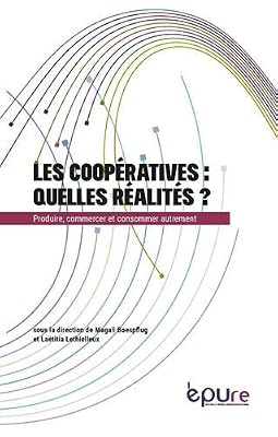 Les coopératives : quelles réalités ? : Produire, commercer, consommer autrement