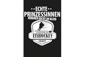 Echte Prinzessinnen kommen nicht im Kleid sondern im Eishockey Trickot: Eishockey Notizbuch | Eishockey Prinzessinnen Geschenk für Eishockey Fans | ... für Eishockeyspieler und Spielerinnen
