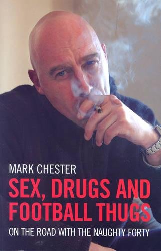 Livres Couvertures de Sex, Drugs and Football Thugs: On the Road with the Naughty Forty