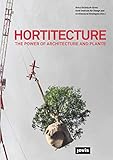 HORTITECTURE: The Power of Architecture and Plants by 