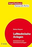 Image de Lufttechnische Anlagen: Ventilatoren und Ventilatoranlagen (Kamprath-Reihe)