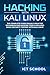 Hacking with Kali Linux: The Complete Guide on Kali Linux for Beginners and Hacking Tools. Includes Basic Security Testing with Kali Linux by ICT School