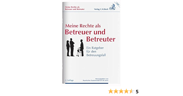 Meine Rechte Als Betreuer Und Betreuter Amazon De Bayerischen Staatsministerium Der Justiz Zimmermann Walter Bucher
