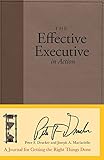 The Effective Executive in Action: A Journal for Getting the Right Things Done by