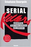 Serial killers : Enquête sur les tueurs en série