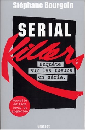 Serial killers : Enquête sur les tueurs en série Serial killers : Enquête sur les tueurs en série