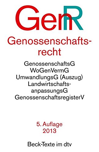 Download Genossenschaftsrecht GenR: u.a. mit Genossenschaftsgesetz, Wohnungsgenossenschafts-Vermögensgesetz, Umwandlungsgesetz (Auszug), ... (dtv Beck Texte)