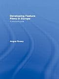Image de Developing Feature Films in Europe: A Practical Guide