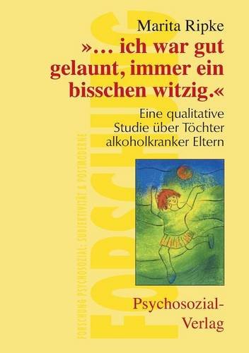 Download ''. ich war gut gelaunt, immer ein bißchen witzig''. Eine qualitative Studie über Töchter alkoholkranker Eltern Download ''. ich war gut gelaunt, immer ein bißchen witzig''. Eine qualitative Studie über Töchter alkoholkranker Eltern