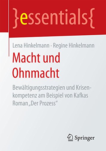 Macht und Ohnmacht: Bewältigungsstrategien und Krisenkompetenz am Beispiel von Kafkas Roman 