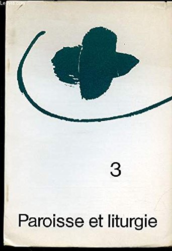 PAROISSE ET LITURGIE N°3 - REVUE D'ACTION LITURGIQUE ET PASTORALE PARAISSANT TOUS LES DEUX MOIS.