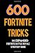 Produktbild 600 Fortnite Tricks: The Expanded Fortnite Battle Royale Strategy Guide