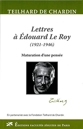 Télécharger Lettres à Edouard Le Roy (1921-1946) : Maturation d'une pensée PDF