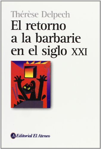 Retorno A La Barbarie En El Siglo Xxi, El