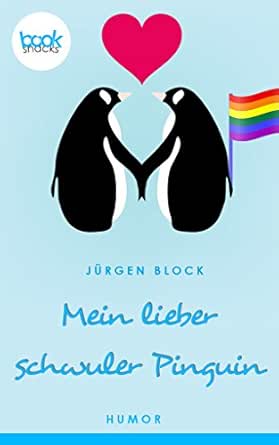 Mein lieber schwuler Pinguin (Kurzgeschichte, Humor) (Die booksnacks  Kurzgeschichten-Reihe 142) (German Edition) eBook : Block, Jürgen:  Amazon.co.uk: Kindle Store
