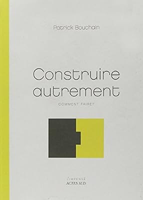 ACTES SUD Construire autrement : Comment faire ?
