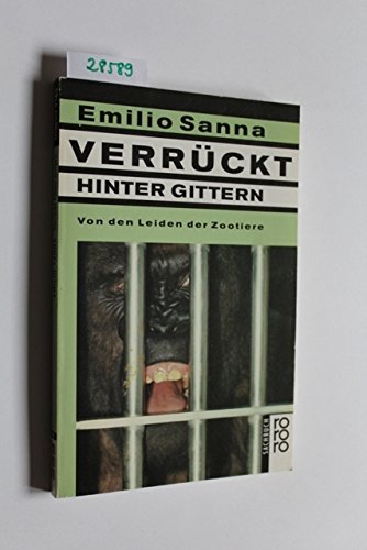 Verrückt hinter Gittern - Von den Leiden der Zootiere