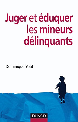 Juger et éduquer les mineurs délinquants Juger et éduquer les mineurs délinquants