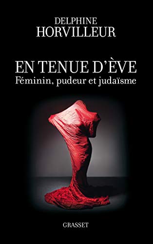 En tenue d'Eve: Féminin, Pudeur et Judaïsme En tenue d'Eve: Féminin, Pudeur et Judaïsme