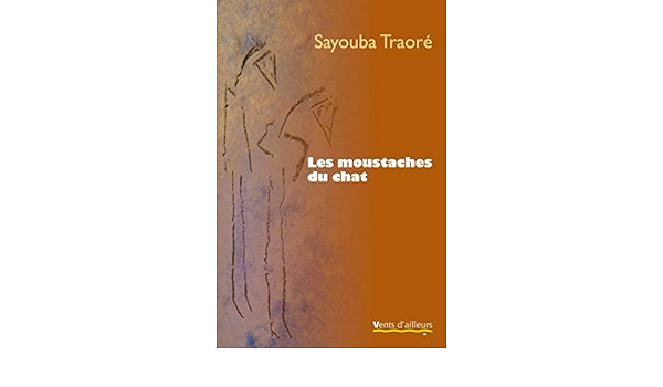 Amazon Fr Les Moustaches Du Chat Traore Sayouba Livres