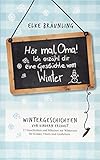 Hör mal, Oma! Ich erzähle dir eine Geschichte vom Winter: Wintergeschichten - von Kindern erzählt by 