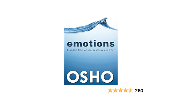 Emotions Freedom From Anger Jealousy And Fear Amazon Co Uk Osho Osho International Foundation 9781938755927 Books