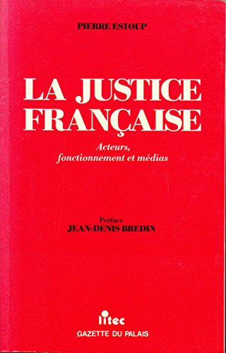Download La justice française : acteurs, fonctionnement et médias (ancienne édition) Download La justice française : acteurs, fonctionnement et médias (ancienne édition)