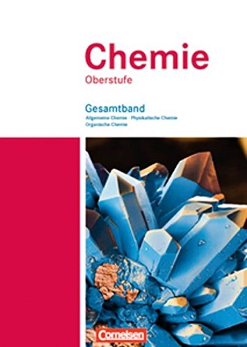 Download Chemie Oberstufe - Westliche Bundesländer: Allgemeine Chemie, Physikalische Chemie und Organische Chemie: Schülerbuch - Gesamtband Download Chemie Oberstufe - Westliche Bundesländer: Allgemeine Chemie, Physikalische Chemie und Organische Chemie: Schülerbuch - Gesamtband