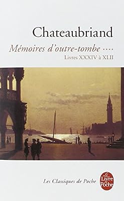 Mémoires d'outre-tombe, tome 4 : Livres XXXIV à XLII