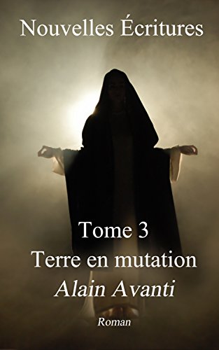Télécharger Nouvelles Écritures: Tome 3 Terre en mutation PDF