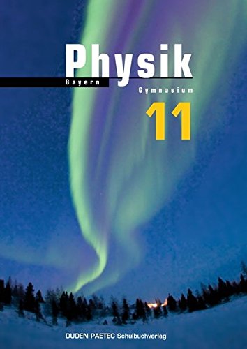 Duden Physik - Sekundarstufe II - Bayern: 11. Schuljahr - Schülerbuch