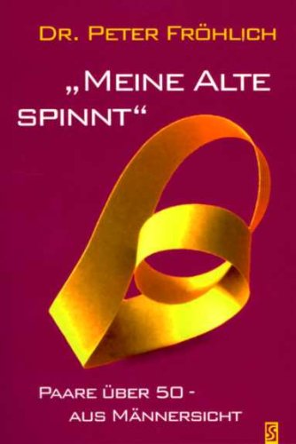 Meine Alte spinnt: Paare über 50 - aus Männersicht
