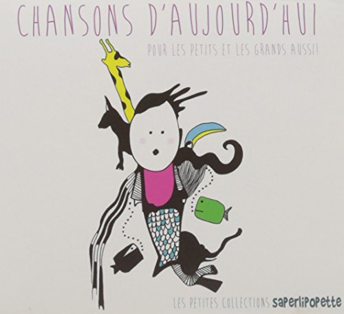 Chansons d'aujourd'hui pour les petits et les grands aussi