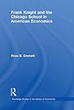 Image de Frank Knight and the Chicago School in American Economics (Routledge Studies in the History of Economics)