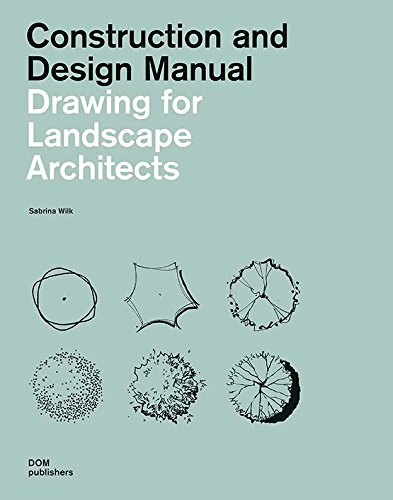 Drawing for Landscape Architects: Construction and Design Manual