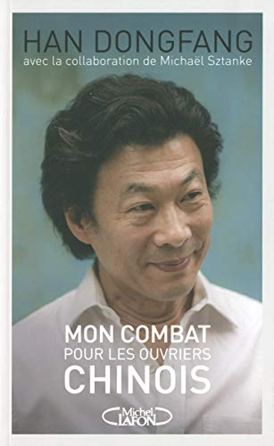 Mon combat pour les ouvriers chinois Mon combat pour les ouvriers chinois